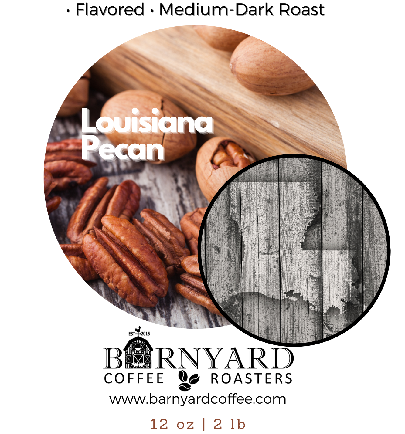 Coffee label design for a 12 oz bag of Louisiana Pecan flavored medium-dark roast coffee from Barnyard Coffee Roasters, featuring a circular photo of pecans on a wooden surface, a wood-burning graphic, and flavor text on a white background.